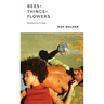 Bees + Things + Flowers: Microfictions