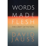 Words Made Flesh: The Craft of Fiction