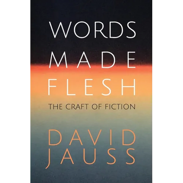 Words Made Flesh: The Craft of Fiction