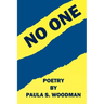 No One - Poetry by Paula S. Woodman