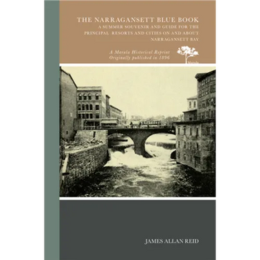 The Narragansett Blue Book: A Summer Souvenir and Guide for the Principal Resorts and Cities on and about Narragansett Bay