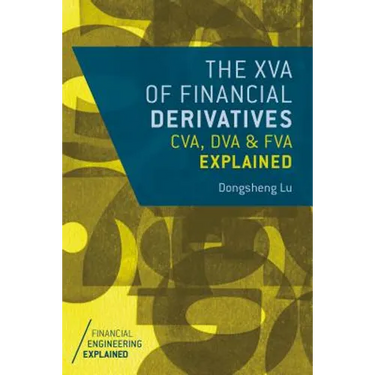 The XVA of Financial Derivatives: CVA, DVA and FVA Explained