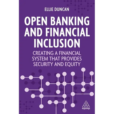 Open Banking and Financial Inclusion: Creating a Financial System That Provides Security and Equity