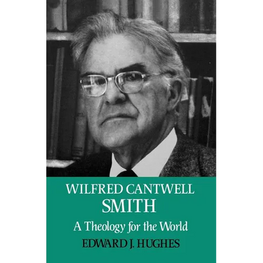 Wilfred Cantwell Smith: A Theology for the World