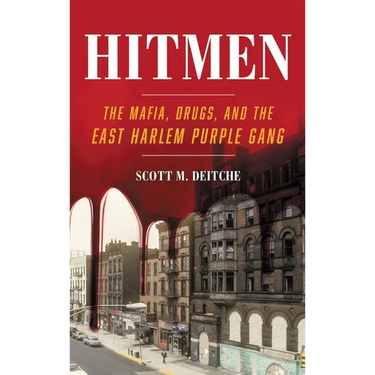 Hitmen: The Mafia, Drugs, and the East Harlem Purple Gang