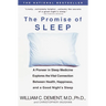 The Promise of Sleep: A Pioneer in Sleep Medicine Explores the Vital Connection Between Health, Happiness, and a Good Night's Sleep