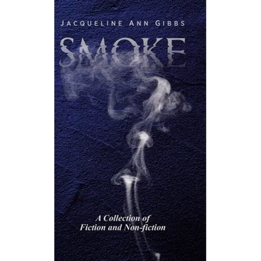 Smoke: A Collection of Fiction and Non-fiction