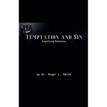 Temptation and Sin: Amplifying Darkness!