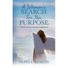 A Woman's Search For Her Purpose: A Woman's Journey to Emotional Enlightenment