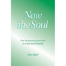 Now the Soul: Free the power of your soul to reveal secret healing