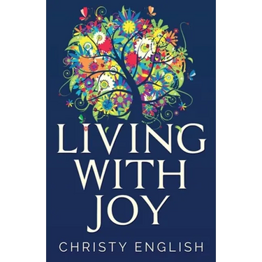 Living With Joy: A Short Journey of the Soul