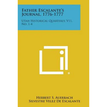 Father Escalante's Journal, 1776-1777: Utah Historical Quarterly, V11, No. 1-4