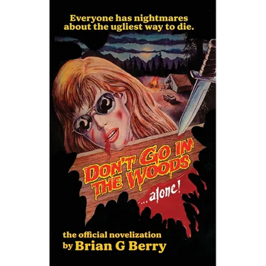 Don't Go In The Woods... Alone!: The Official Novelization