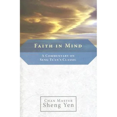 Faith in Mind: A Commentary on Seng Ts'an's Classic