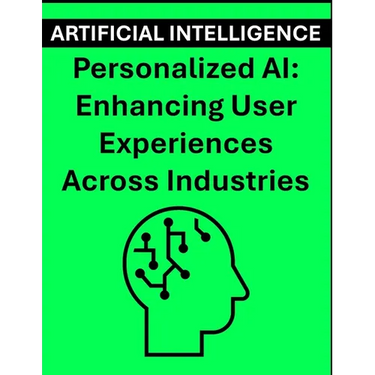 Personalized AI: Enhancing User Experiences Across Industries