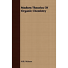 Modern Theories Of Organic Chemistry