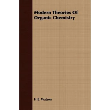 Modern Theories Of Organic Chemistry