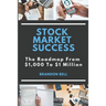 Stock Market Success: The Roadmap From $1,000 to $1 Million
