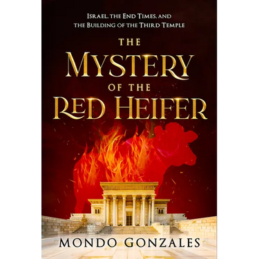 The Mystery of the Red Heifer: Israel, the End Times, and the Building of the Third Temple