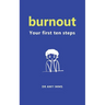 Burnout: Your First Ten Steps
