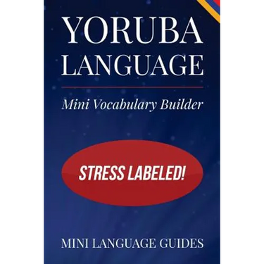 Yoruba Language Mini Vocabulary Builder: Stress Labeled!