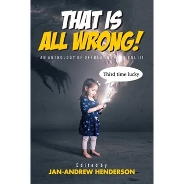 That is ALL Wrong! An Anthology of Offbeat Horror: Vol III