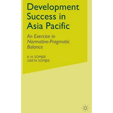Development Success in Asia Pacific: An Exercise in Normative-Pragmatic Balance