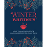Winter Warmers: More Than 65 Indulgent and Warming Recipes for Chilly Days