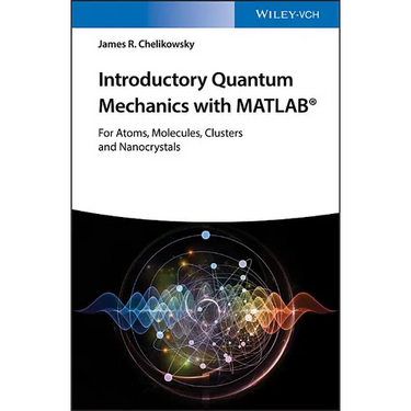 Introductory Quantum Mechanics with MATLAB: For Atoms, Molecules, Clusters, and Nanocrystals