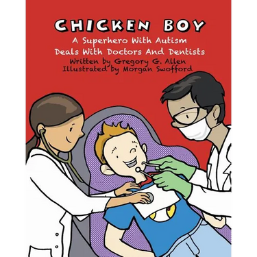 Chicken Boy: A Super Hero with Autism Deals with Doctors & Dentists