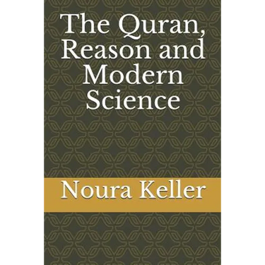 The Quran, Reason and Modern Science