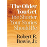 The Older You Get, the Shorter Your Stories Should Be