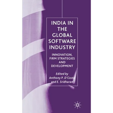 India in the Global Software Industry: Innovation, Firm Strategies and Development