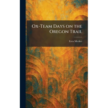 Ox-Team Days on the Oregon Trail