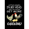 Little Voices In My Head Keep Telling Me Get More Chickens: Funny Animal Collection