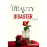 Finding Beauty in Disaster