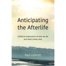 Anticipating the Afterlife: A Biblical Exploration of Death and What Comes Next