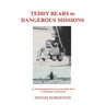Teddy Bears to Dangerous Missions