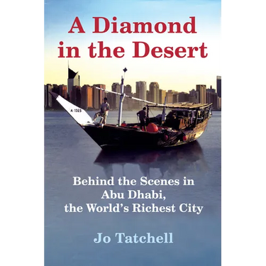A Diamond in the Desert: Behind the Scenes in Abu Dhabi, the World's Richest City