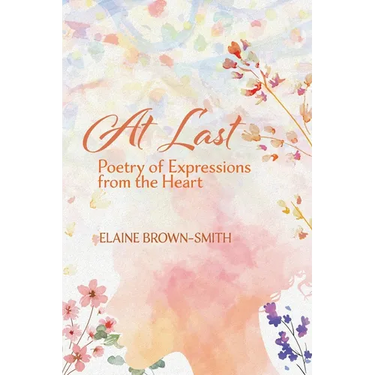 At Last: Poetry of Expressions from the Heart