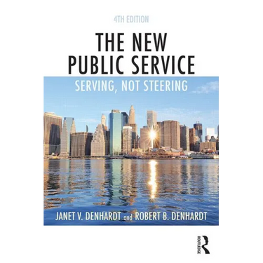 The New Public Service: Serving, Not Steering