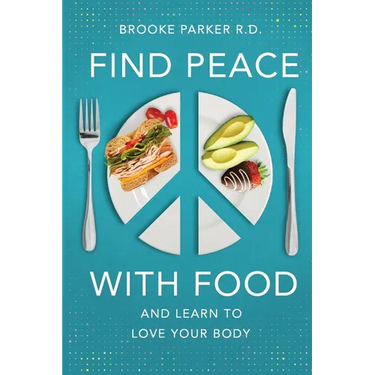 Find Peace With Food: And Learn To Love Your Body