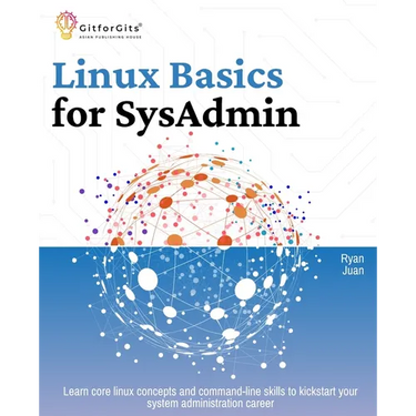 Linux Basics for SysAdmin: Learn core linux concepts and command-line skills to kickstart your system administration career