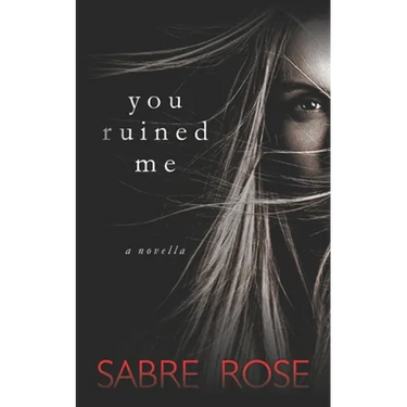 You Ruined Me
