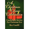 A Christmas Classic Celebration: Candlelight Service For Christmas Eve