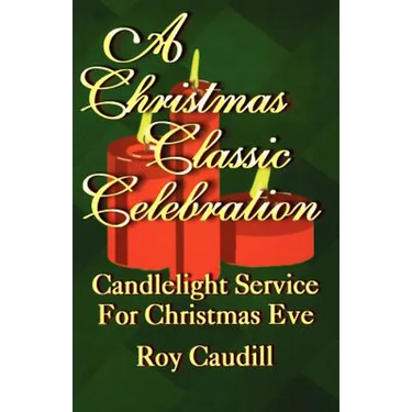 A Christmas Classic Celebration: Candlelight Service For Christmas Eve