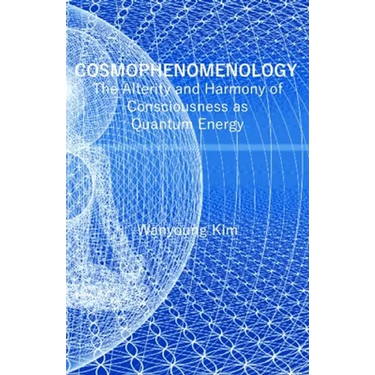 Cosmophenomenology: The Alterity and Harmony of Consciousness as Quantum Energy