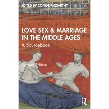 Love, Sex & Marriage in the Middle Ages: A Sourcebook