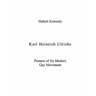 Karl Heinrich Ulrichs: Pioneer of the Modern Gay Movement