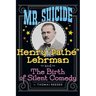 Mr. Suicide: Henry "Pathé" Lehrman and Th e Birth of Silent Comedy (hardback)